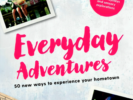 Lonely Planet Everyday Adventures: 50 New Ways To Experience Your Hometown Sale