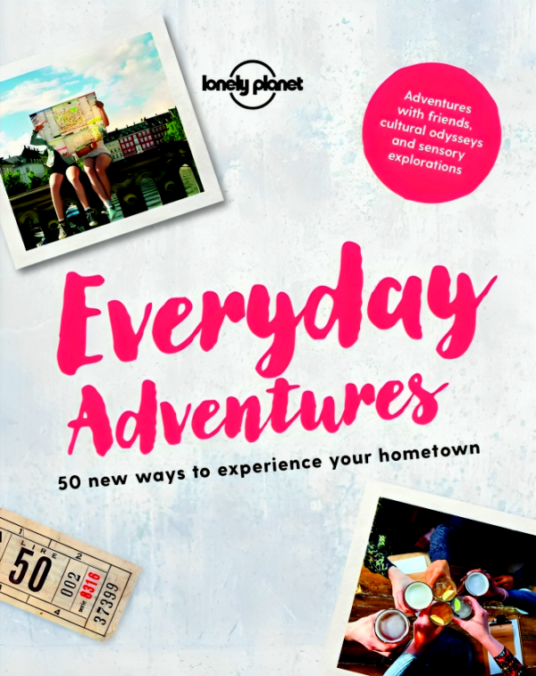 Lonely Planet Everyday Adventures: 50 New Ways To Experience Your Hometown Sale