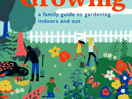 RHS Get Growing: A Family Guide to Gardening Inside and Out Hot on Sale